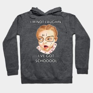 i'm not laughing i've got school Hoodie